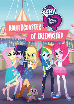 My Little Pony Equestria Girls: Rollercoaster of Friendship (2018)